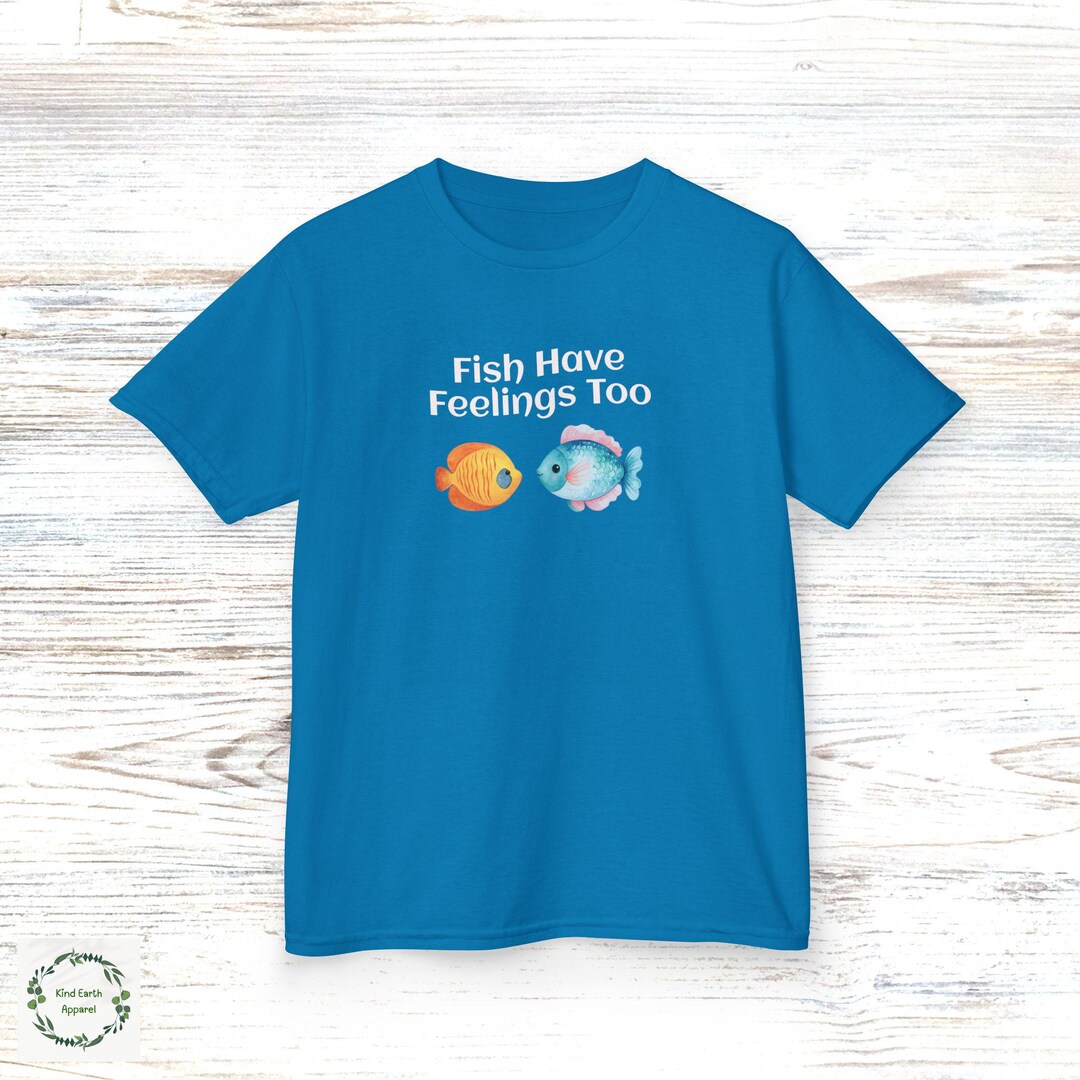 Fish Have Feelings Too Kids Tee - Etsy