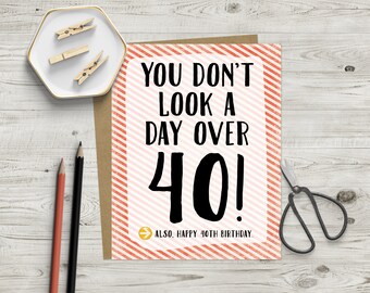 Funny 40th Birthday Greeting Card You Don't Look a Day Over 40