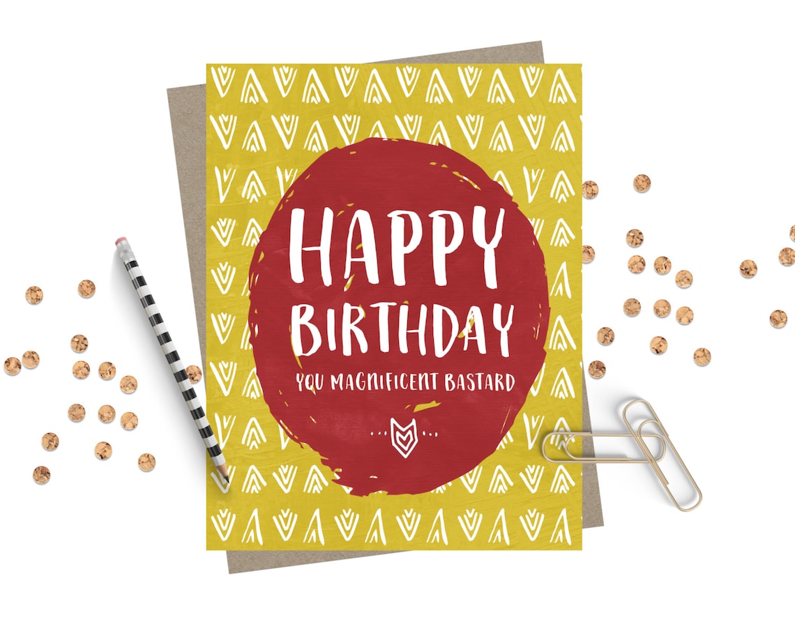funny birthday card magnificent bastard happy birthday