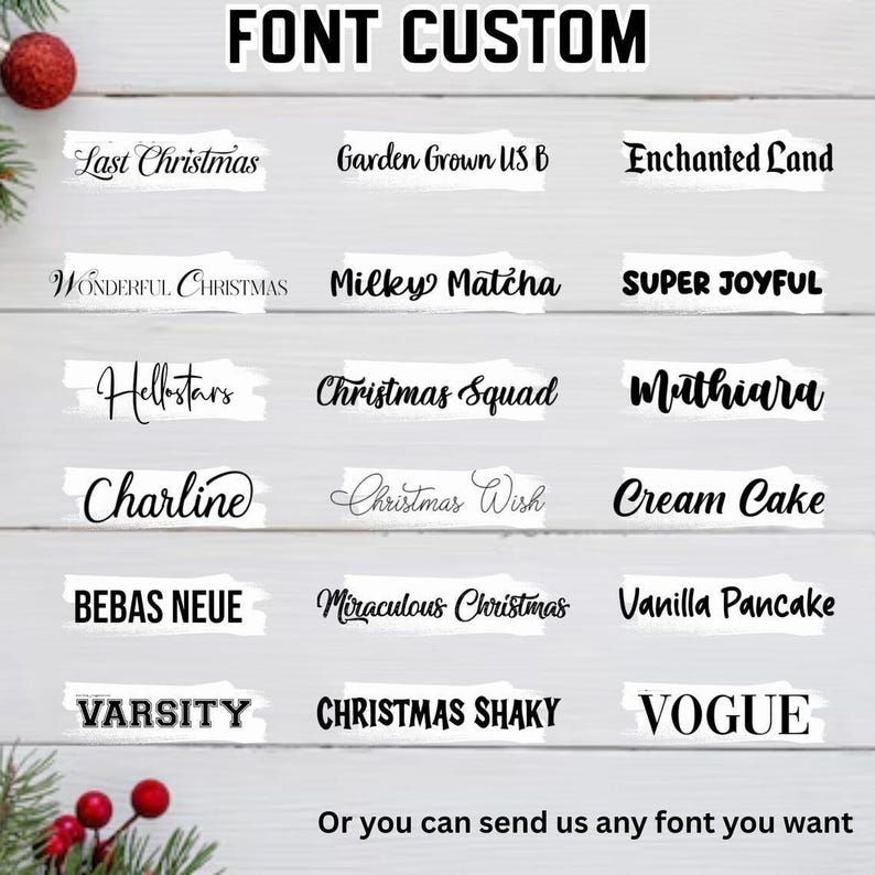 May include: A selection of font styles are presented on a white wooden surface, with examples such as "Last Christmas" and "Christmas Shaky." The text "FONT CUSTOM" is at the top. The phrase "Or you can send us any font you want" is at the bottom.