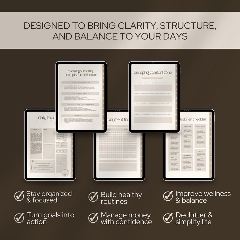 May include: An image featuring five digital tablets displaying various organizational templates. The tablets are arranged against a brown background, with text at the top reading "DESIGNED TO BRING CLARITY, STRUCTURE, AND BALANCE TO YOUR DAYS." Below are icons and text promoting organization and wellness.