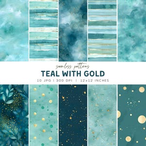 May include: A collection of teal and gold seamless patterns. The patterns include watercolor washes, stripes, and dotted designs. The text on the image reads "TEAL WITH GOLD" and "12x12 INCHES".