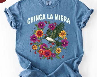 Comfort Colors Chinga La Migra Shirt,Immigrant Human Rights Tee,Human Rights,Anti Deportation,No Human Is Illegal, Anti Ice Maga Fascism Tee