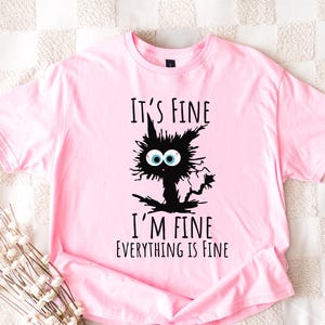 It's Fine I'm Fine Everything Is Fine Shirt, Cute Black Cat Tee, Sarcasm T-Shirt, Everything Is Fine, Funny Cat Tee, Funny Gift Cat Lover