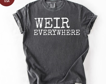 Weir Everywhere tshirt Grateful dead shirt deadhead gift gratefuldead shirt dead and company t-shirt for deadhead greatefuldead bob weir