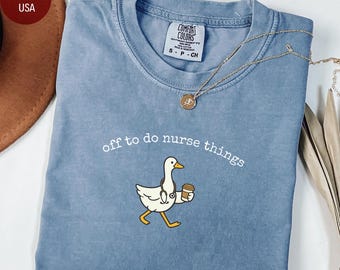 Comfort Colors® Funny Nurse Shirt, Nursing Student Shirt, Nursing Grad Gift, Nursing Assistant Tee, Off To Do Nurse Things T-shirt, RN Gift