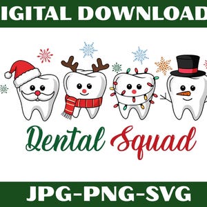 May include: Digital download graphic featuring four cartoon teeth dressed in holiday attire. One tooth wears a Santa hat, another has reindeer antlers and a scarf, a third is wrapped in lights, and the last wears a top hat. The words "Dental Squad" are below.