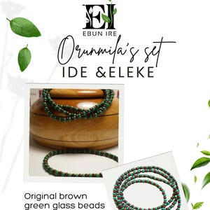 May include: An image of a set of green and brown glass bead necklaces and bracelets. The text on the image reads "Ebun Ire" and "Orunmila's set IDE & ELEKE". The image also includes the text "Original brown green glass beads".
