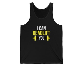 Canotta unisex "I Can Deadlift You"; maglietta divertente da palestra; regalo per gli amanti dell'allenamento