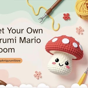 Może przedstawiać: Obraz promujący projekt szydełkowy. Przedstawia czerwono-białego grzyba Mario amigurumi, kule przędzy, szydełka i tekst "Crochet Your Own Amigurumi Mario Mushroom".