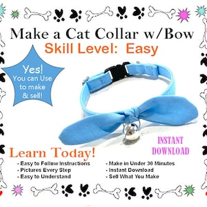 May include: A light blue cat collar with a bow and a bell. The collar is easy to make and includes instructions, pictures, and an instant download. The text on the image reads "Make a Cat Collar w/Bow Skill Level: Easy Yes! You can Use to make & sell! Learn Today! - Easy to Follow Instructions - Pictures Every Step - Easy to Understand INSTANT DOWNLOAD - Make in Under 30 Minutes - Instant Download - Sell What You Make"