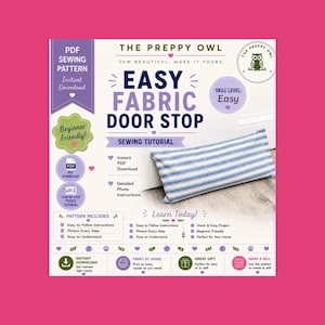 May include: A PDF sewing pattern for an easy fabric door stop by The Preppy Owl. The document features text including Easy Fabric Door Stop, Sewing Tutorial, and Skill Level: Easy, alongside a blue and white striped rectangular fabric door stop.