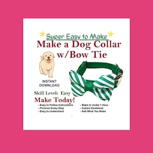 May include: A digital instructional guide for a dog collar with a bow tie, featuring the text Super Easy to Make Make a Dog Collar w/Bow Tie, Instant Download, and Skill Level: Easy. A green and white striped bow tie collar is shown.