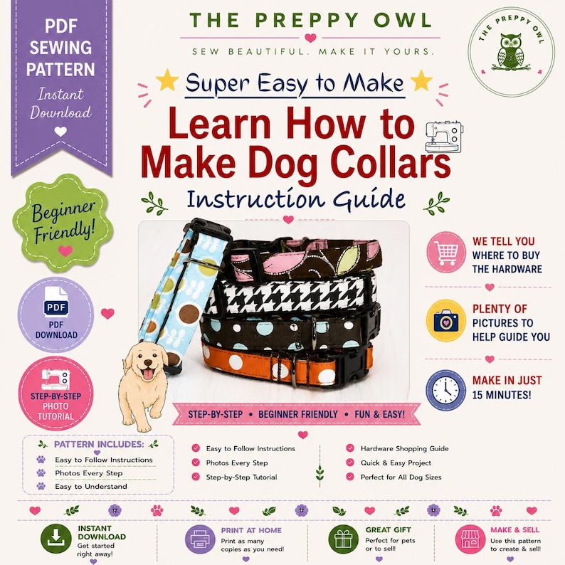May include: A digital instruction guide for making dog collars titled Learn How to Make Dog Collars by The Preppy Owl. The guide features a stack of four fabric dog collars with various patterns and a small illustration of a light-colored puppy.