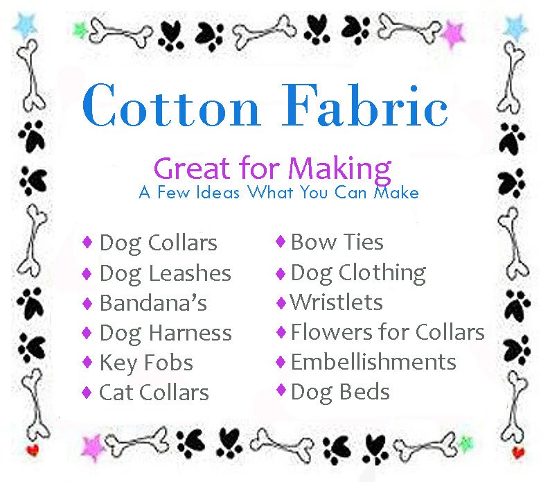 K&ouml;nnte beinhalten: Eine Grafik mit einem Knochen- und Pfotenabdruckrand. Der Text "Cotton Fabric" ist in Blau. Der Text "Great for Making" ist in Lila. Eine Liste von Artikeln, die aus Baumwollstoff hergestellt werden k&ouml;nnen, ist unten aufgef&uuml;hrt, darunter Hundehalsb&auml;nder, Leinen, Bandanas, Geschirre, Schl&uuml;sselanh&auml;nger, Katzenhalsb&auml;nder, Fliegen, Hundebekleidung, Armb&auml;nder, Blumen f&uuml;r Halsb&auml;nder, Verzierungen und Hundebetten.