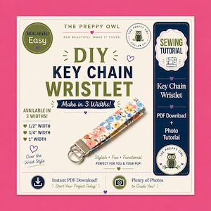 May include: A sewing tutorial for a DIY key chain wristlet by The Preppy Owl. The instructional graphic features text including Skill Level: Easy, Make in 3 Widths, and available widths of 1/2 inch, 3/4 inch, and 1 inch, with a floral fabric wristlet.
