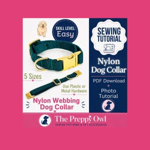 Könnte beinhalten: Eine Nähanleitung für ein Nylon-Hundehalsband mit dem Text Sewing Tutorial, Nylon Dog Collar, PDF Download, Photo Tutorial, Skill Level: Easy, 5 Sizes, Use Plastic or Metal Hardware und The Preppy Owl Sewing Patterns & Pet Accessories.