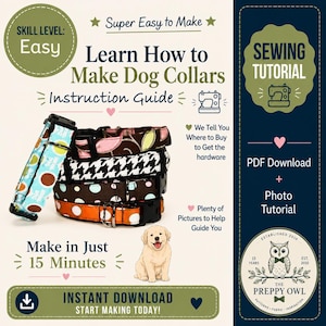 May include: A digital sewing tutorial for dog collars featuring text that reads Learn How to Make Dog Collars, Instruction Guide, Skill Level Easy, Make in Just 15 Minutes, and Instant Download. The image displays four fabric dog collars with various patterns and a small illustration of a puppy.