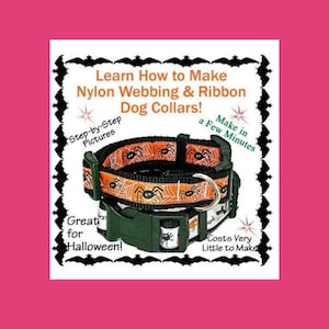 Puede incluir: Dos collares para perro con correas naranjas y blancas con patrones de arañas y telarañas negras, hebillas de plástico negro y anillas en D de metal. El texto dice: Learn How to Make Nylon Webbing & Ribbon Dog Collars! Step-by-Step Pictures, Make in a Few Minutes, Great for Halloween, Costs Very Little to Make.