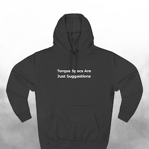 Funny Mechanic Hoodie: &quot;Torque Specs Are Just Suggestions&quot; Car Guy Sweatshirt