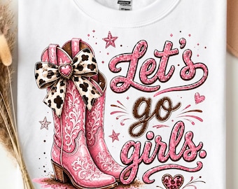 Let’s Go Girls PNG, Pink Cowgirl Boots Design, Coquette Western Bow PNG, Western Cowgirl Png, Cowboy Boots Png (Digital Download)