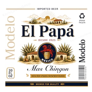 May include: A rectangular beer label featuring the text El Papa, Modelo, and Mas Chingon. The design includes a central circular emblem with a lion and barrel, surrounded by illustrations of agave plants, buildings, and a sun. It states 20 fl oz.