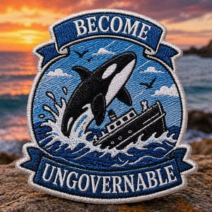 Orca Sinking Boat Iron On Patch, Become Ungovernable Embroidery, Funny Ocean Protest Badge for Jacket Backpack