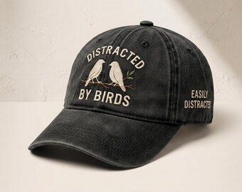 Custom Distracted By Birds Embroidered Hat Funny Birdwatching Cap Nature Lover Gift Backyard Bird Enthusiast Accessory