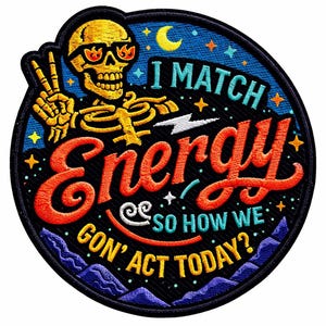 Funny Skeleton Iron On Patch, I Match Energy Quote Patch, Meme Embroidered Applique for Jeans Backpack Jacket Hat Bag
