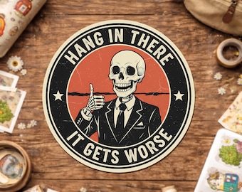 Hang In There It Gets Worse Sticker, Military Skeleton Funny Army Humor Sarcastic Snarky Sticker for Water Bottle Laptop Helmet Gift