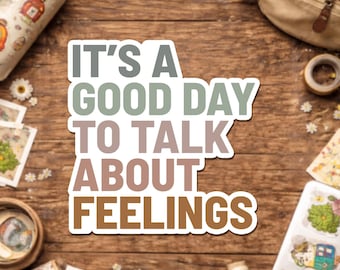 It's Good Day To Talk About Feelings Sticker, Sarcastic Social Work Funny Mental Health Sticker for Water Bottle Laptop Helmet Gift