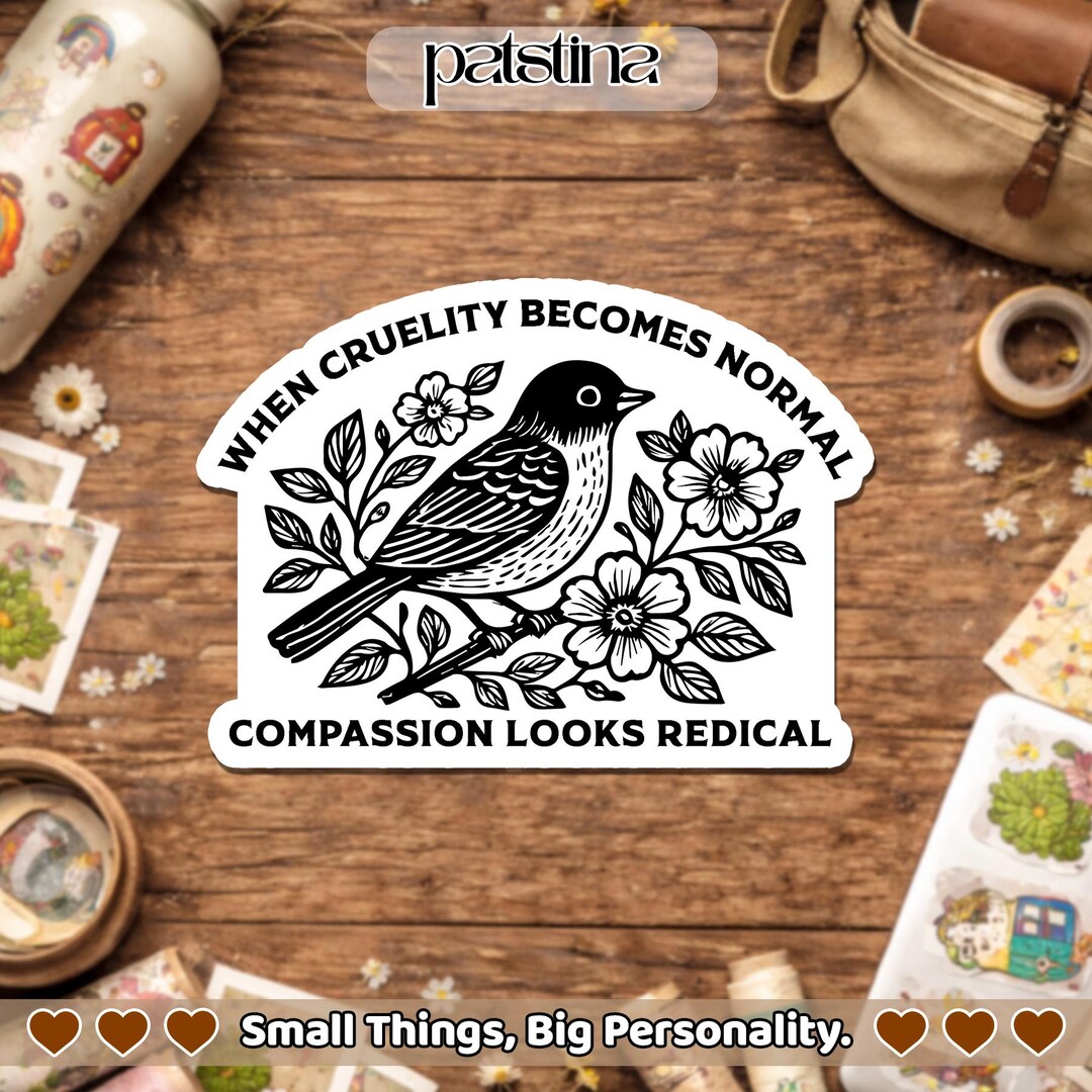 Normal Sticker Drow When Cruelty Becomes Normal Sticker, Floral Bird Resistance Activist ...