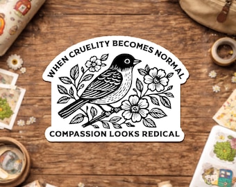 When Cruelty Becomes Normal Sticker, Floral Bird Resistance Activist Political Stickers Waterproof Die-Cut Vinyl Water Bottle, Laptop