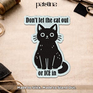Don’t Let The Cat Out Or ICE In Patch, Funny Political Liberal Abolish Ice Black Cat Activist Embroidered Patch for Jacket Backpack Hat Gift