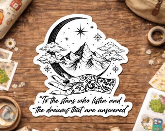 To The Stars Who Listen And The Dreams That Are Answered Sticker, Bookish Reader Sticker for Laptop Water Bottle Gifts for Women, Her