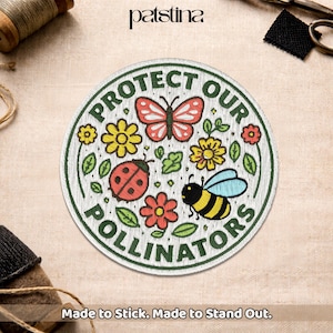 May include: Embroidered patch with the text "PROTECT OUR POLLINATORS". The circular patch features a butterfly, ladybug, bee, and flowers in red, yellow, and green. The patch has the text "Made to Stick. Made to Stand Out."