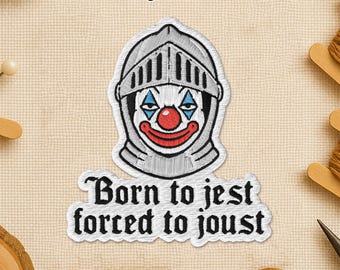 Born To Jest Forced To Joust Embroidered Patch, Funny Medieval Sarcastic Work Burnout Co-worker Patches for Jacket Backpack Hat Jean Him Her