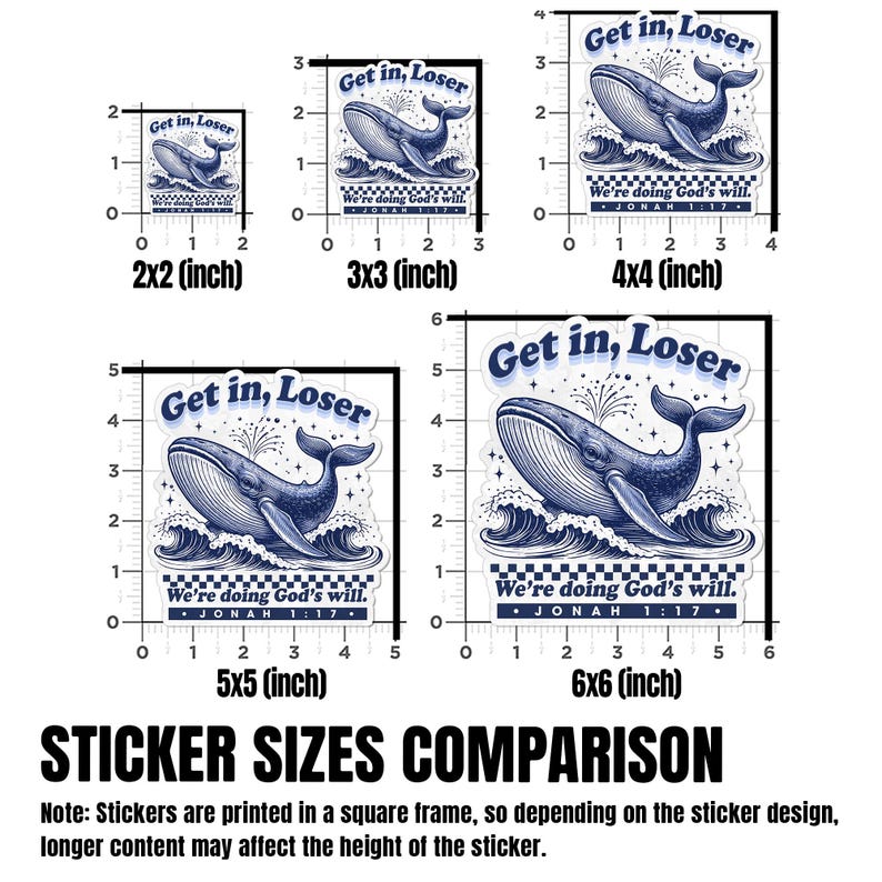 May include: A sticker size comparison chart shows various sizes of a whale sticker. The sticker features a blue whale illustration with the text "Get in, Loser" and "We're doing God's will. Jonah 1:17."