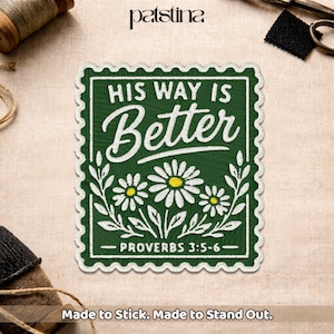 May include: Green embroidered patch with the text "HIS WAY IS Better" in white script, surrounded by a white border and daisy floral design. The bottom of the patch reads "PROVERBS 3:5-6".