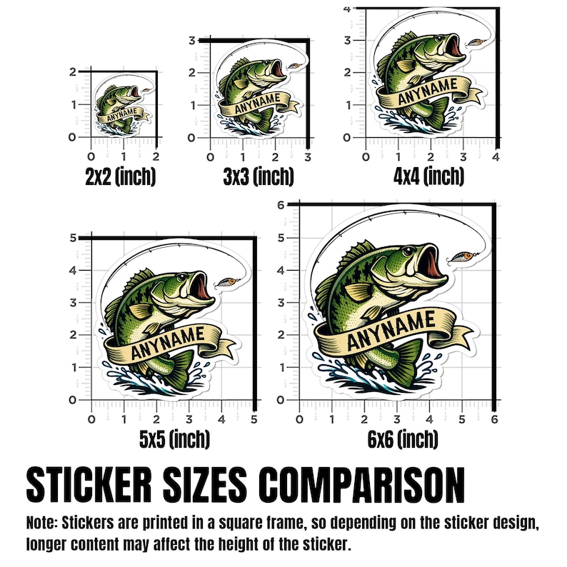 May include: A comparison of sticker sizes featuring a green bass fish design with the text "ANYNAME" on a banner. Sizes range from 2x2 inches to 6x6 inches, with a fishing rod and lure above the fish. The text "STICKER SIZES COMPARISON" is at the bottom.