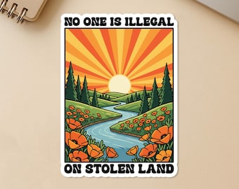 No One Is Illegal On Stolen Land Sticker, Resist Social Justice Protest Feminist Political Stickers Die Cut for Water Bottle, Laptop Gifts