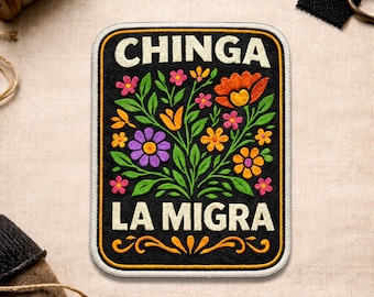 Chinga La Migra Embroidered Patch, Floral Protest, Spanish Quote Patch Hook Loop, Morale Patch Patches Iron On Sew On Badge for Jacket