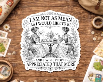 I Am Not As Mean As I Would Like To Be Sticker, Funny Sarcastic Humorous Quote Waterproof Sticker for Water Bottle Notebook Laptop Gift