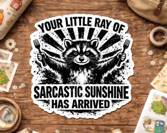 Your Little Ray Of Sarcastic Sunshine Sticker, Funny Raccoon Sarcasm Quote Sassy Waterproof Sticker for Water Bottle Laptop Gift