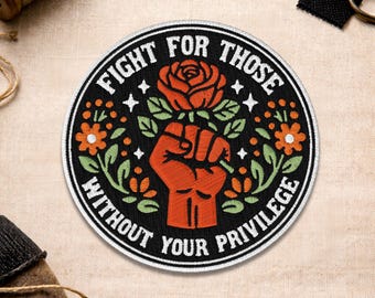 Fight For Those Without Privilege Patch, Political Protest Activist Human Rights Embroidered Patch for Backpack Clothes Jean Shirt Gift