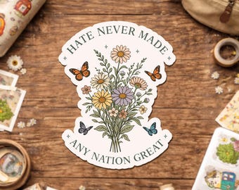 Hate Never Made Any Nation Great Sticker, Political Equality Feminist Activism Social Justice Waterproof Sticker for Laptop Water Bottle