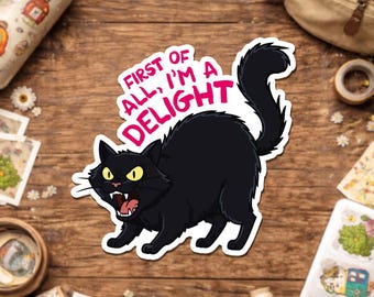 First of All I’m A Delight Sticker, Funny Sarcastic Sassy Cat Introvert Water-Proof Decal for Kindle Laptop Water Bottle Notebook Gift