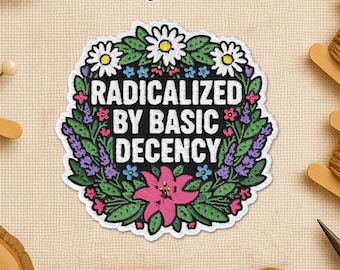 Radicalized By Basic Decency Patch, Feminist Social Justice Equality Political Patches Badge for Jacket Backpack Hat