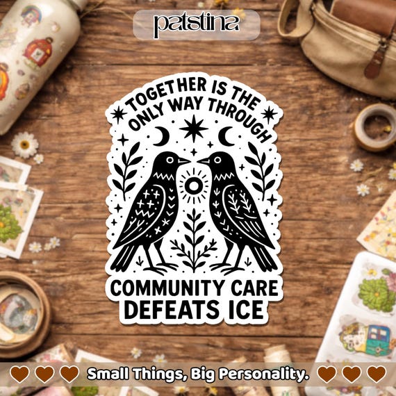 Community Care Defeats Ice Sticker, Protect Immigrants Protest Political Human Rights Stickers Waterproof Die-Cut Vinyl