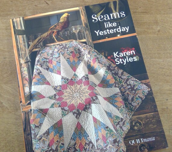 Seams like Yesterday by Karen Styles of Somerset Designs...a Quiltmania book
